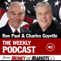 Ron Paul and Charles Goyette - The Weekly Podcast